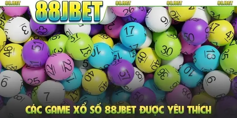 Xổ số 88jbet 2 Các game xổ số 88JBET được yêu thích