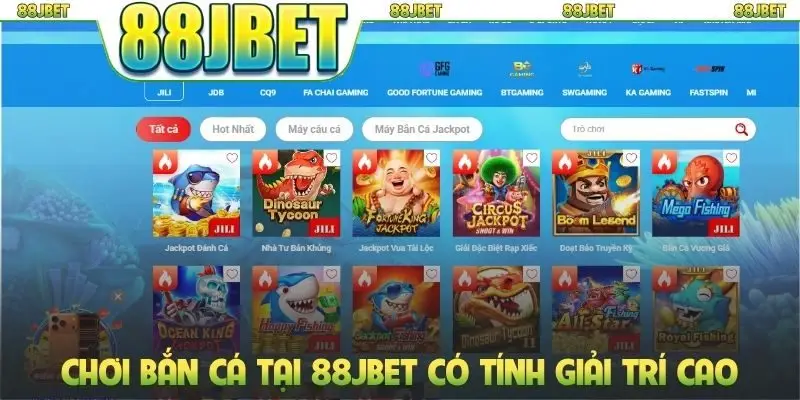 Trang chủ 18 Chơi bắn cá tại 88jbet có tính giải trí cao